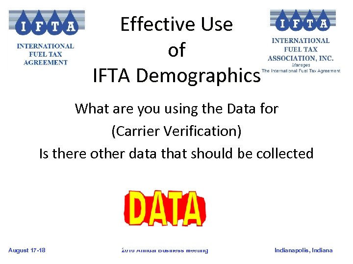 Effective Use of IFTA Demographics What are you using the Data for (Carrier Verification)