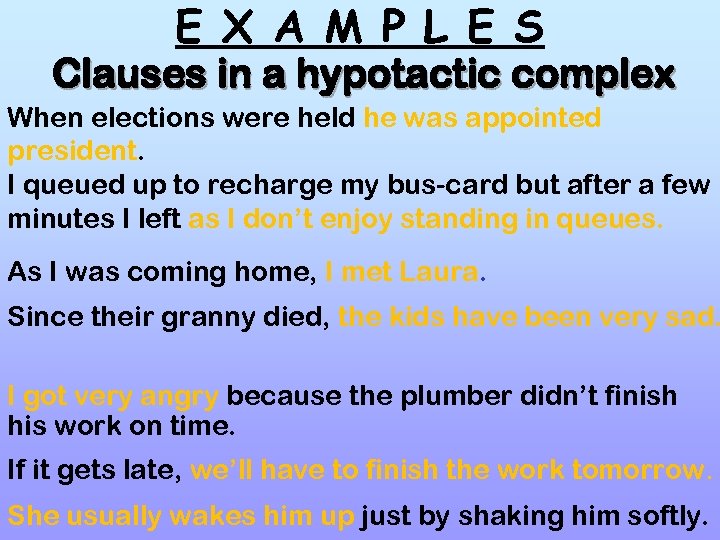 E X A M P L E S Clauses in a hypotactic complex When