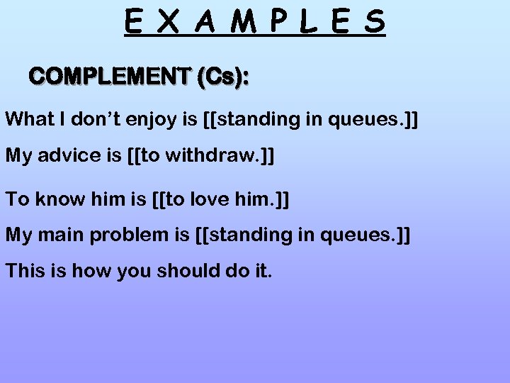 E X A M P L E S COMPLEMENT (Cs): What I don’t enjoy