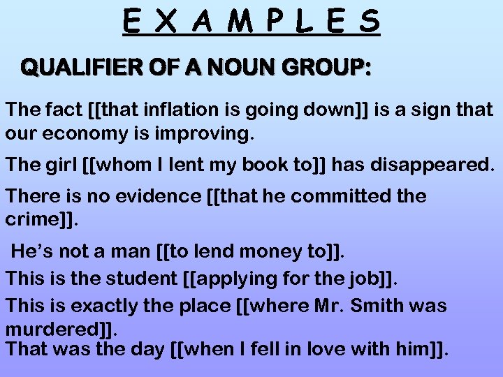 E X A M P L E S QUALIFIER OF A NOUN GROUP: The