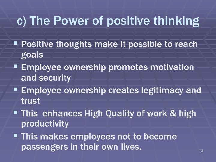 c) The Power of positive thinking § Positive thoughts make it possible to reach