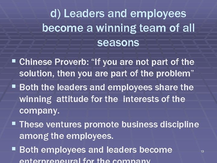 d) Leaders and employees become a winning team of all seasons § Chinese Proverb: