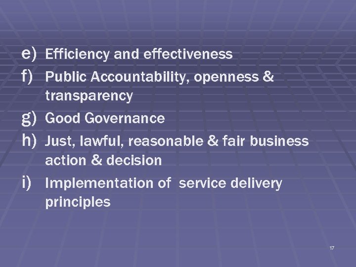 e) Efficiency and effectiveness f) Public Accountability, openness & g) h) i) transparency Good