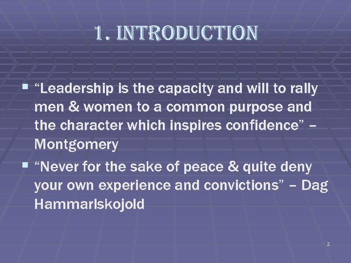 1. introduction § “Leadership is the capacity and will to rally men & women