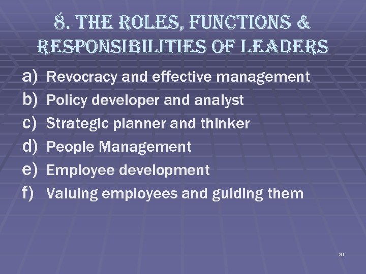 8. the roles, functions & responsi. Bilities of leaders a) b) c) d) e)