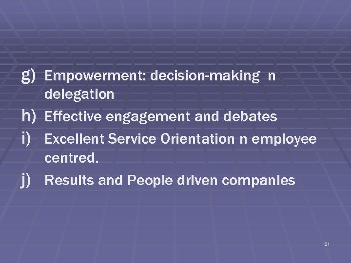 g) Empowerment: decision-making n h) i) j) delegation Effective engagement and debates Excellent Service
