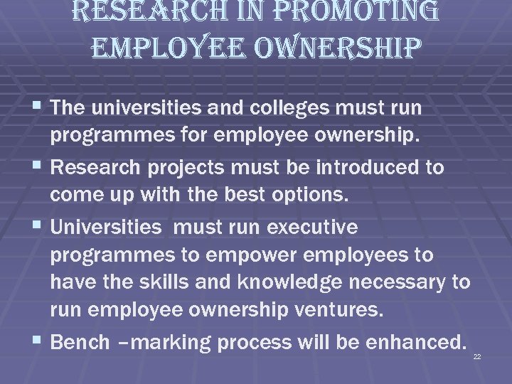 research in promoting employee ownership § The universities and colleges must run programmes for