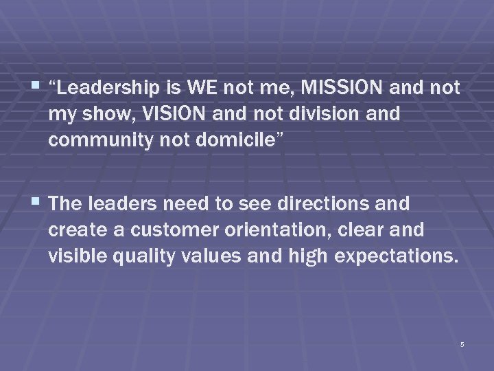 § “Leadership is WE not me, MISSION and not my show, VISION and not