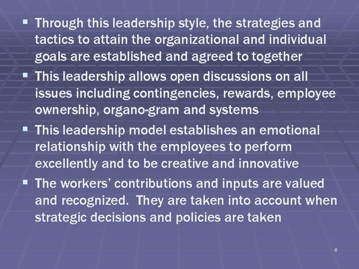 § Through this leadership style, the strategies and tactics to attain the organizational and