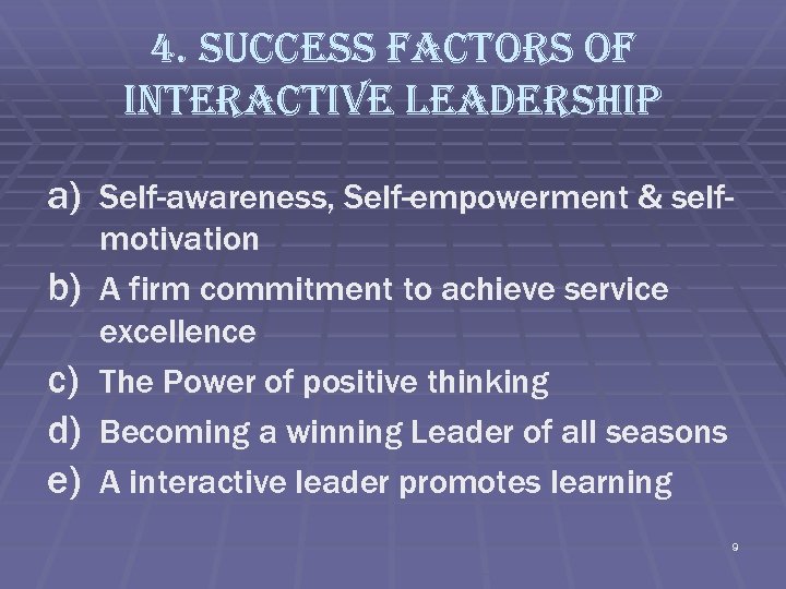 4. success factors of interactive leadership a) Self-awareness, Self-empowerment & selfb) c) d) e)