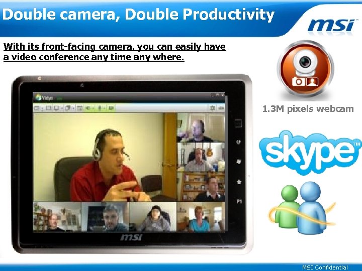 Double camera, Double Productivity With its front-facing camera, you can easily have a video