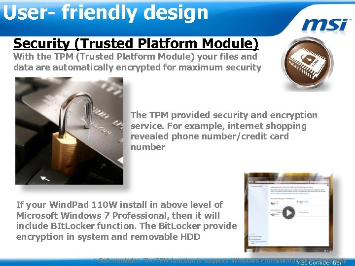 User- friendly design Security (Trusted Platform Module) With the TPM (Trusted Platform Module) your