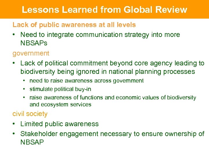 Lessons Learned from Global Review Lack of public awareness at all levels • Need