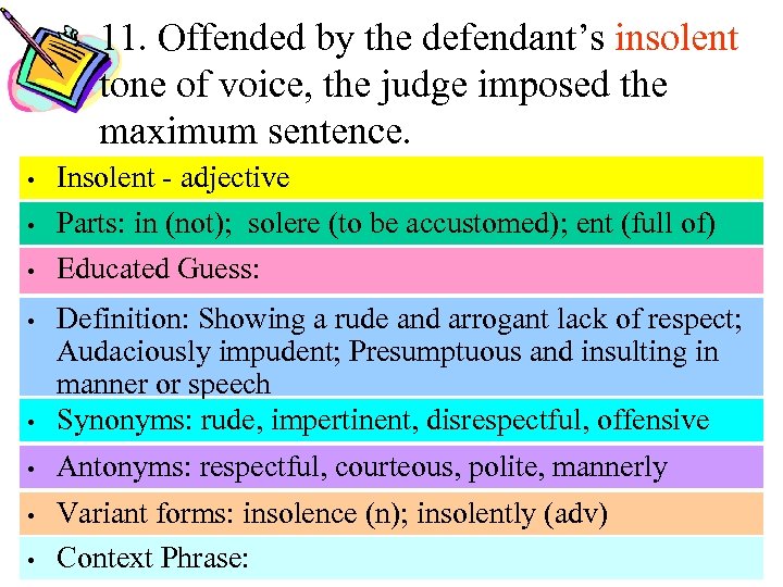 11. Offended by the defendant’s insolent tone of voice, the judge imposed the maximum