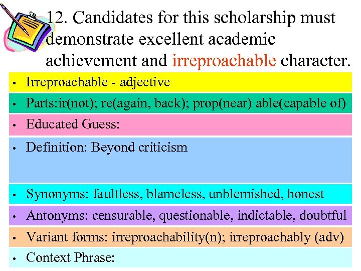 12. Candidates for this scholarship must demonstrate excellent academic achievement and irreproachable character. •