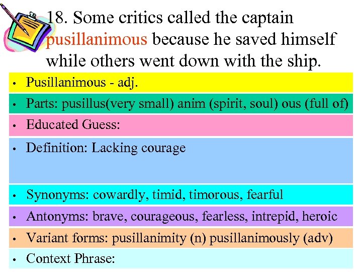 18. Some critics called the captain pusillanimous because he saved himself while others went