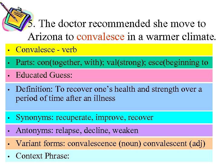 5. The doctor recommended she move to Arizona to convalesce in a warmer climate.