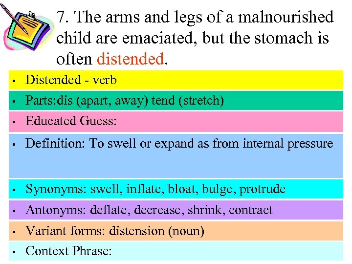 7. The arms and legs of a malnourished child are emaciated, but the stomach