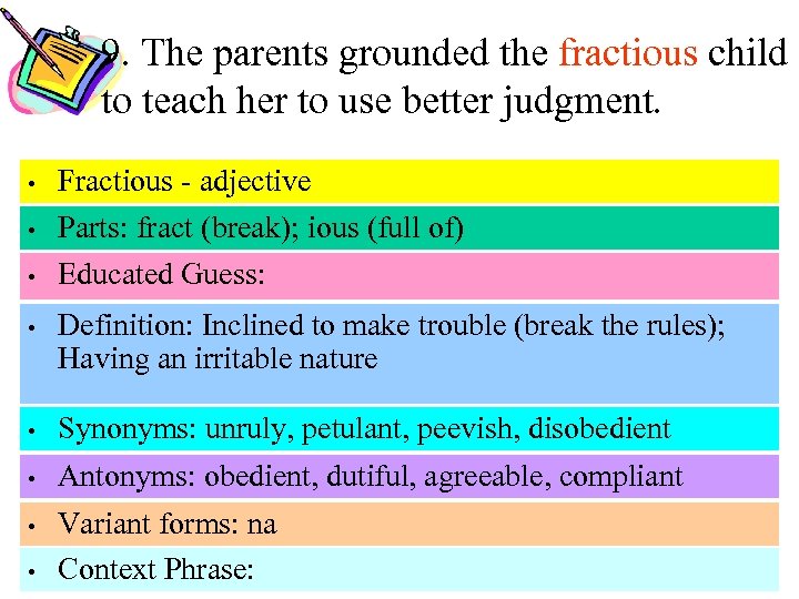 9. The parents grounded the fractious child to teach her to use better judgment.