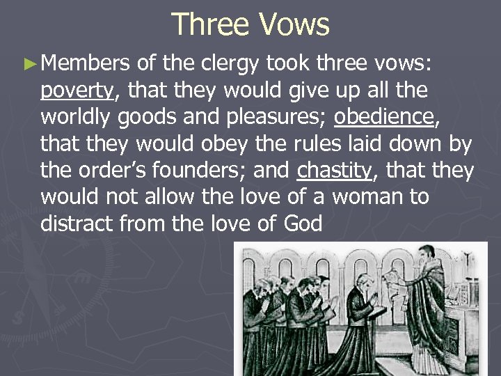 Three Vows ► Members of the clergy took three vows: poverty, that they would