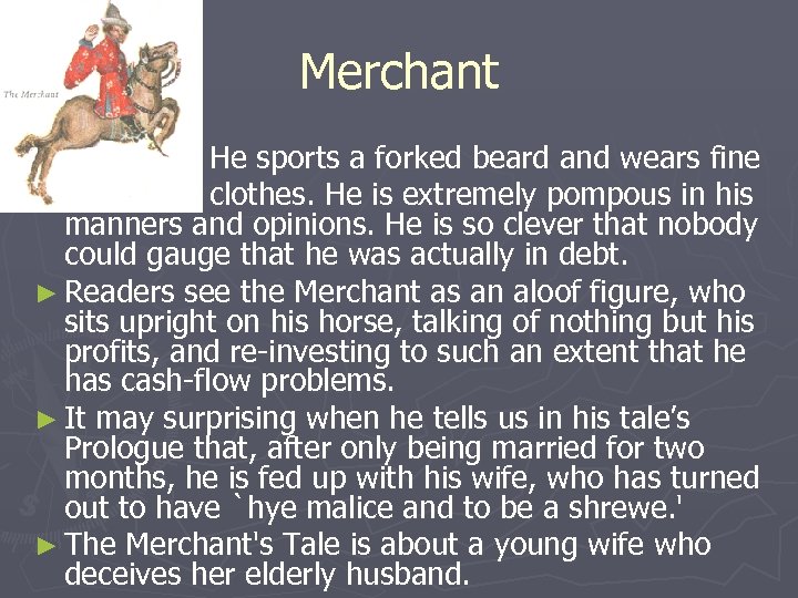 Merchant He sports a forked beard and wears fine clothes. He is extremely pompous