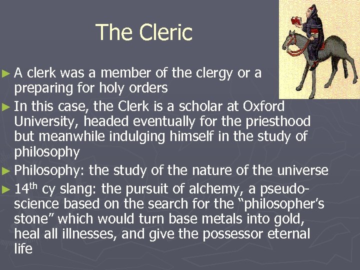 The Cleric ►A clerk was a member of the clergy or a student preparing