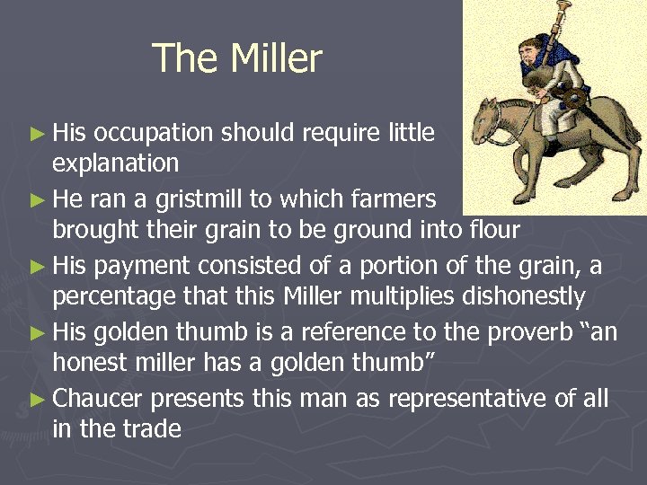 The Miller ► His occupation should require little explanation ► He ran a gristmill