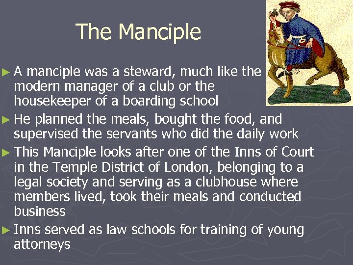 The Manciple ►A manciple was a steward, much like the modern manager of a