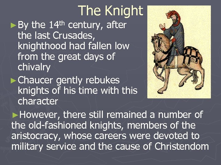 ► By The Knight the 14 th century, after the last Crusades, knighthood had