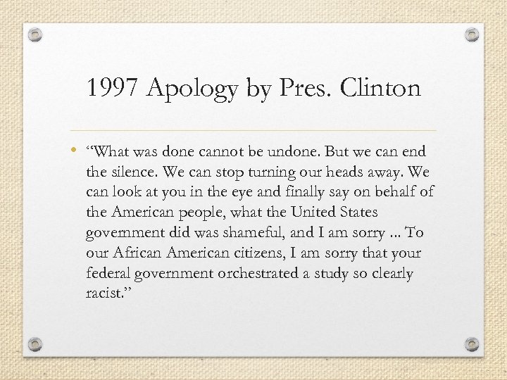 1997 Apology by Pres. Clinton • “What was done cannot be undone. But we