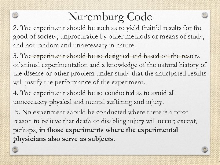 Nuremburg Code 2. The experiment should be such as to yield fruitful results for