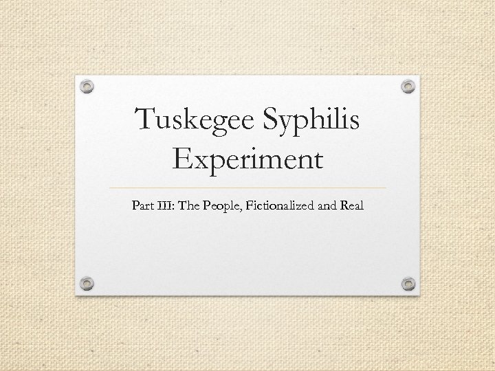 Tuskegee Syphilis Experiment Part III: The People, Fictionalized and Real 