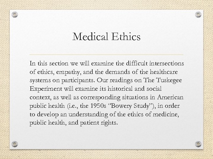 Medical Ethics In this section we will examine the difficult intersections of ethics, empathy,