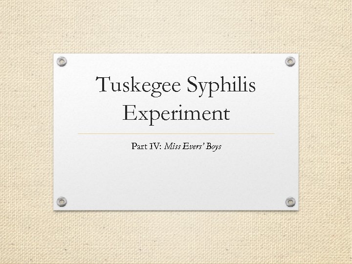 Tuskegee Syphilis Experiment Part IV: Miss Evers’ Boys 