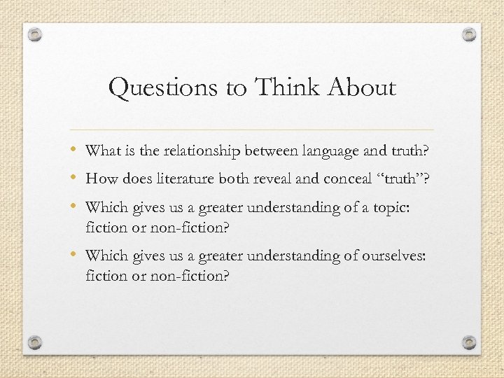 Questions to Think About • What is the relationship between language and truth? •