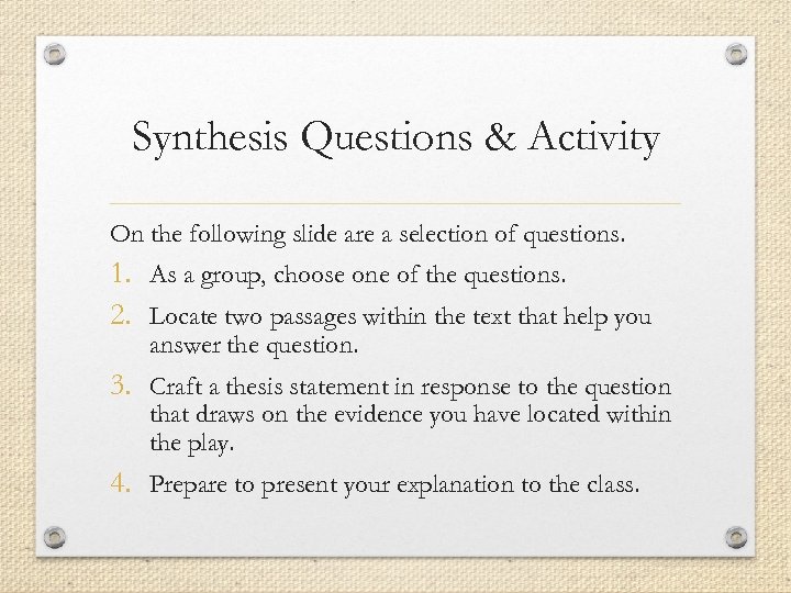 Synthesis Questions & Activity On the following slide are a selection of questions. 1.