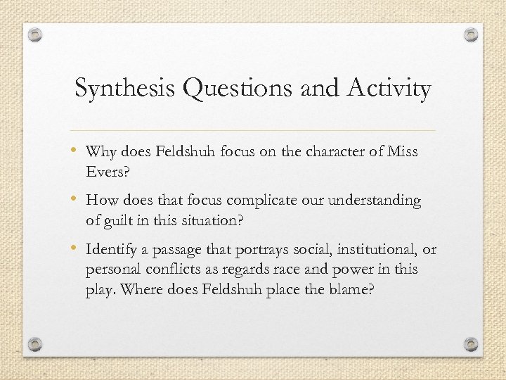 Synthesis Questions and Activity • Why does Feldshuh focus on the character of Miss