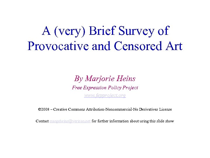 A (very) Brief Survey of Provocative and Censored Art By Marjorie Heins Free Expression