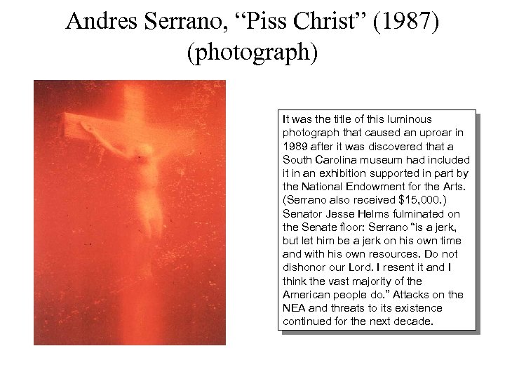 Andres Serrano, “Piss Christ” (1987) (photograph) It was the title of this luminous photograph