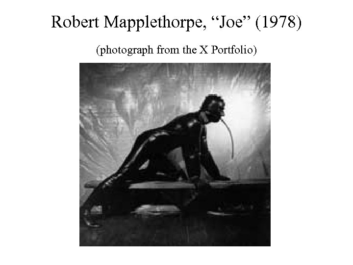 Robert Mapplethorpe, “Joe” (1978) (photograph from the X Portfolio) 