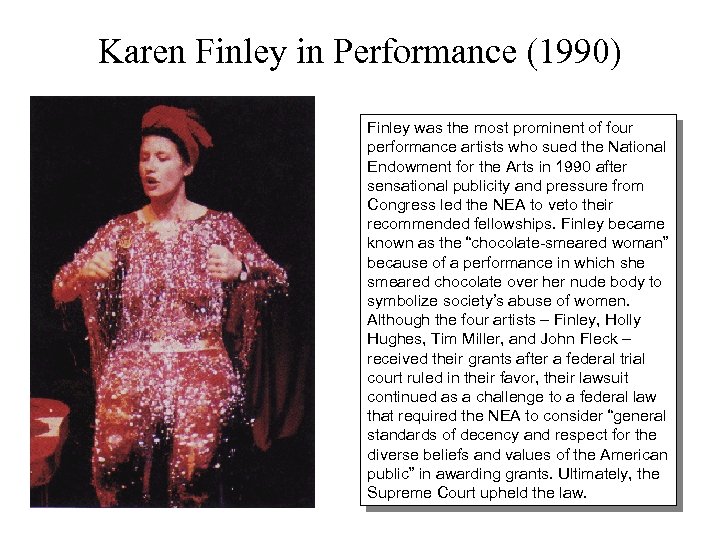 Karen Finley in Performance (1990) Finley was the most prominent of four performance artists