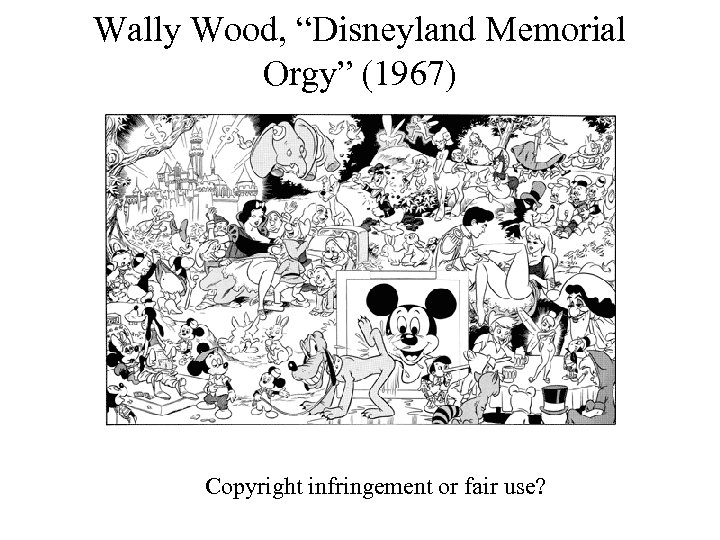 Wally Wood, “Disneyland Memorial Orgy” (1967) Copyright infringement or fair use? 