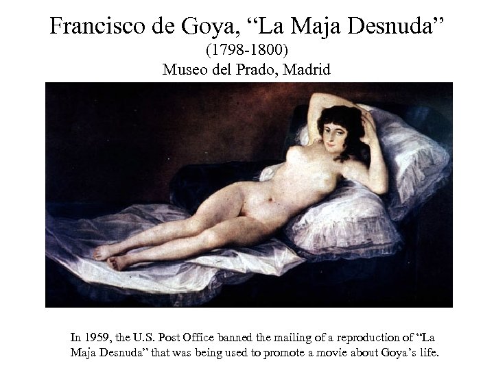 Francisco de Goya, “La Maja Desnuda” (1798 -1800) Museo del Prado, Madrid In 1959,