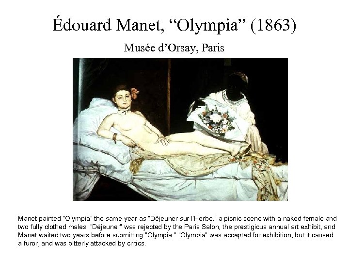 Édouard Manet, “Olympia” (1863) Musée d’Orsay, Paris Manet painted “Olympia” the same year as