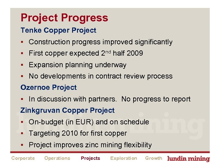 Project Progress Tenke Copper Project § Construction progress improved significantly § First copper expected