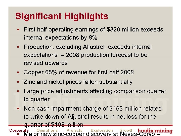 Significant Highlights § First half operating earnings of $320 million exceeds internal expectations by