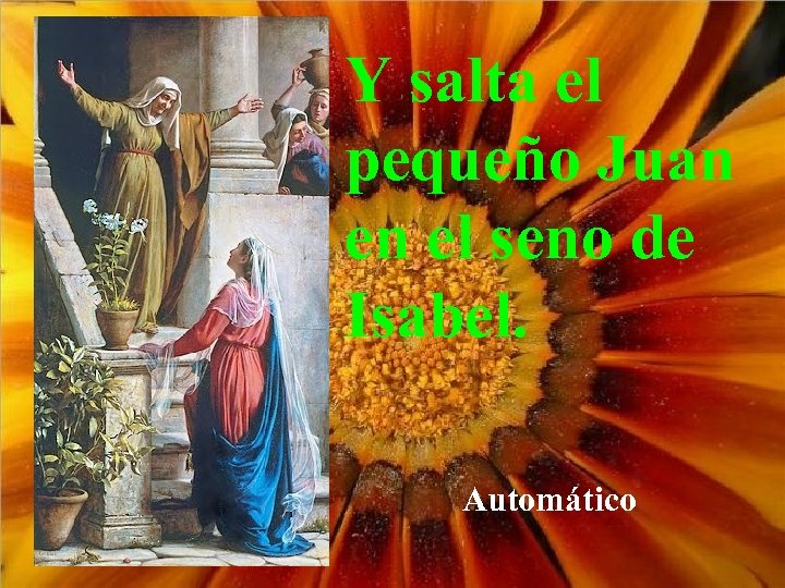 Y salta el pequeño Juan en el seno de Isabel. Automático 