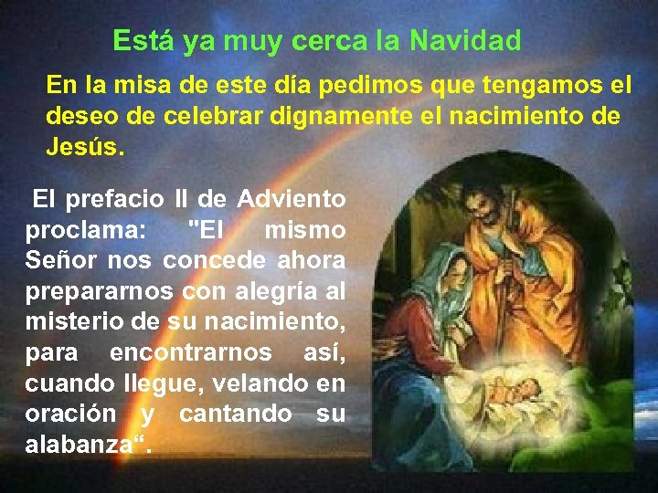 Está ya muy cerca la Navidad En la misa de este día pedimos que