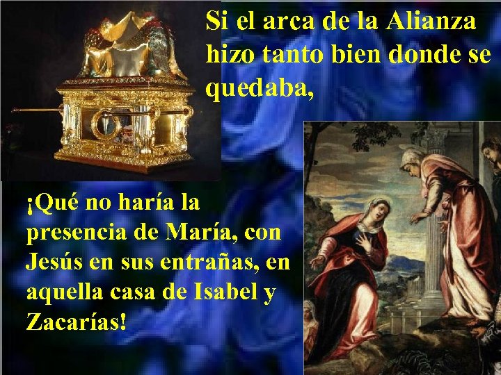 Si el arca de la Alianza hizo tanto bien donde se quedaba, ¡Qué no