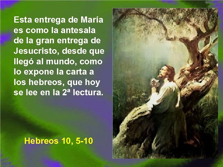 Esta entrega de María es como la antesala de la gran entrega de Jesucristo,